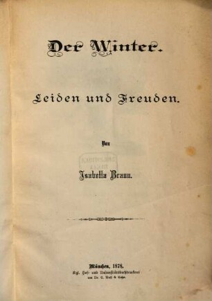 Der Winter : Leiden und Freuden. (Besonderer Abdruck aus Jahrg. 1878 der "Jugendblätter".)