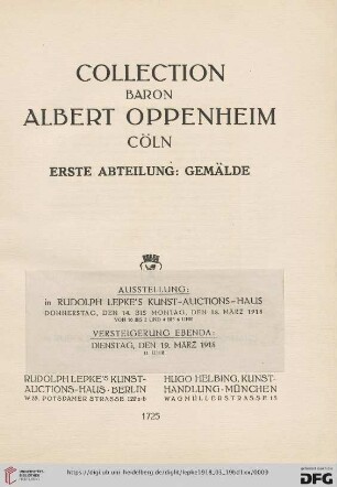 Nr. 1725: Collection Baron Albert Oppenheim, Cöln: Gemälde : Ausstellung in Rudolph Lepke's Kunst-Auctions-Haus: Donnerstag, den 14. bis Montag, den 18. März 1918; Versteigerung ebenda: Dienstag, den 19. März 1918