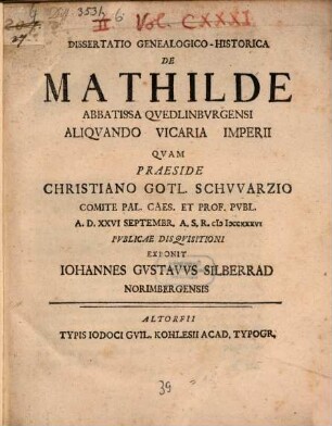 Dissertatio Genealogico-Historica De Mathilde Abbatissa Qvedlinbvrgensi Aliqvando Vicaria Imperii