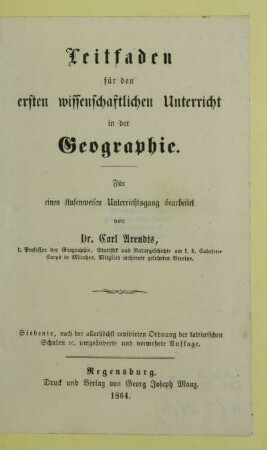 Leitfaden für den ersten wissenschaftlichen Unterricht in der Geographie : für einen stufenweisen Unterrichtsgang