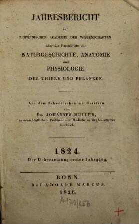 Jahresbericht der Schwedischen Academie der Wissenschaften über die Fortschritte der Naturgeschichte, Anatomie und Physiologie der Tiere und Pflanzen. 1. 1824