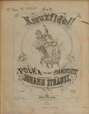 Kreuzfidel : Polka für d. Pianoforte ; op. 301