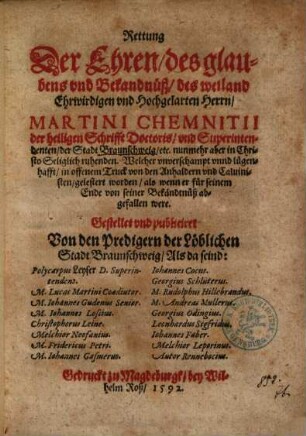 Rettung Der Ehren, des glaubens vnd Bekandnüß, des weiland ... Martini Chemnitii ... Superintendenten, der Stadt Braunschweig ...