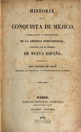 Historia de la conquista de Méjico, población y progresos de la América setentrional, conocida por el nombre de Nueva España