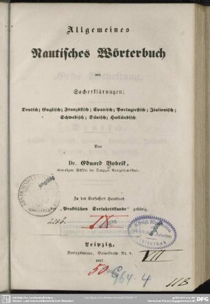 Allgemeines nautisches Wörterbuch : mit Sacherklärungen: deutsch, englisch, französisch, spanisch, portugiesisch, italienisch, schwedisch, dänisch, holländisch; zu des Verf. Handbuch der "Praktischen Seefahrtskunde" gehörig