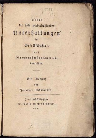 Ueber die sich wiederhohlenden Unterhaltungen in Gesellschaften und die vornehmsten Quellen derselben : Ein Versuch