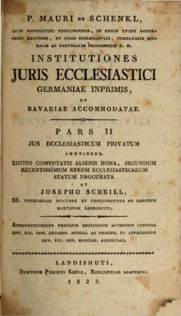 P. Mauri De Schenkl, ... Institutiones juris ecclesiastici Germaniae imprimis, et Bavariae accommodatae, 2. Jus ecclesiasticum privatum