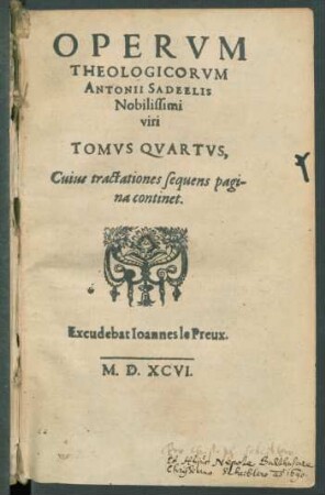 T. 4: Antonii Sadeelis|| Chandei Nobilis-||simi Viri|| Opera Theologica, Quatuor Tomis comprehensa ...