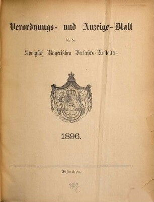 Verordnungs- und Anzeige-Blatt der Königl. Bayerischen Verkehrs-Anstalten. 1896
