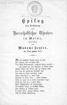 Epilog bey Eröfnung des Herrschaftlichen Theaters in Mainz, gesprochen von Madame Seyler, den 17ten Junius 1777