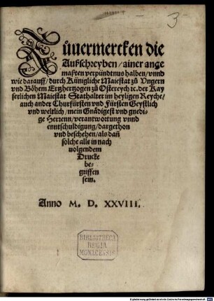 Zuuermercken die Außschreyben, ainer angemaßten verpündtnus halben, vnnd wie darauff, durch Künigliche Maiestat zu Vngern vnd Böhem Ertzhertzogen zu Ostereych [et]c. der Kayserlichen Maiestat Stathalter im heyligen Reyche, auch ander Churfürsten vnd Fürsten Geystlich vnd weltlich, mein Gnädigest vnd gnedige Herrenn, verantwortung vnnd enntschuldigung : dargethon vnd beschehen, als dan[n] solche alle in nachuolgendem Drucke begriffen sein