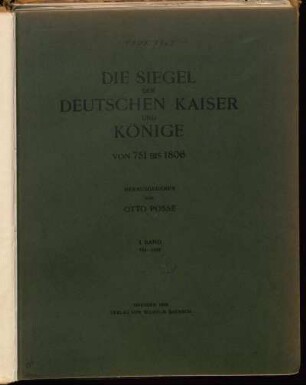 Bd. 1: Die Siegel der deutschen Kaiser und Könige von 751 bis 1806. Bd. 1