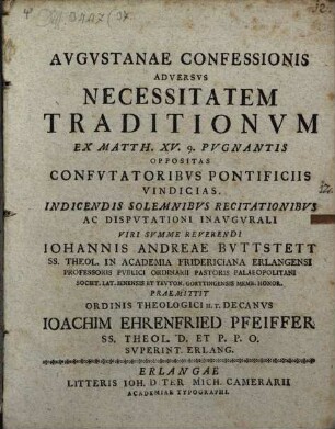 Avgvstanae Confessionis Adversvs Necessitatem Traditionvm Ex Matth. XV, 9. Pvgnantis Oppositas Confvtatoribvs Pontificiis Vindicias