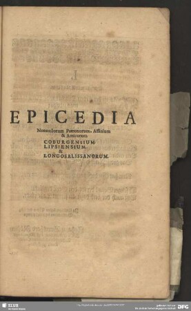 Epicedia Nonnullorum Patronorum, Affinium & Amicorum Coburgensium. Lipsiensium. & Longosalissanorum
