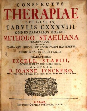 Conspectvs Therapiae Specialis : Tabvlis CXXXVIII Omnes Primarios Morbos Methodo Stahliana Tractandos, Exhibens: