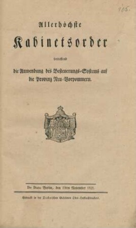Allerhöchste Kabinetsorder, betreffend die Anwendung des Besteuerungs-Systems auf die Provinz Neu-Vorpommern : De Dato Berlin, den 19ten November 1821