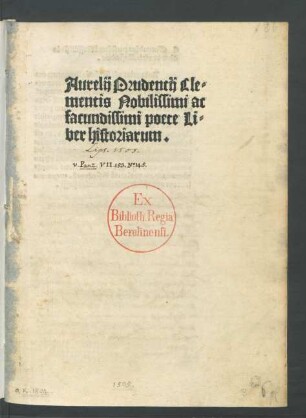 Aurelij Prudentij Cle=||mentis Nobilissimi ac || facundissimi poete Li=||ber historiarum.||