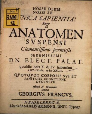 Ad anatomen suspensi ... habendam ... quotquot corporis sui et sanitatis cognitione ducuntur ... invitat Georgius Francus
