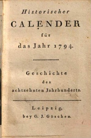 Historischer Calender : für das Jahr ... ; Geschichte des achtzehnten Jahrhunderts. 1794, 1794
