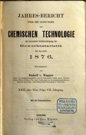 Jahresbericht über die Leistungen der chemischen Technologie. 22. 1876 (1877) = N.F. 7