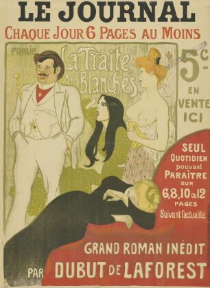 Le Journal. La Traite des Blanches. Grand Roman inédit par Dubut de Laforest