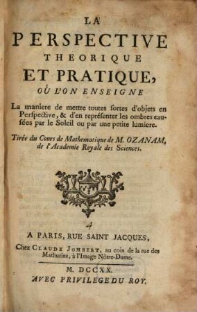 Cours de Mathematique : Qui Comprend Toutes les parties de cette Science les plus utiles & les plus nécessaires à un Homme de Guerre, & à tous ceux qui veulent se perfectionner dans les Mathématiques, Tome Quatrieme