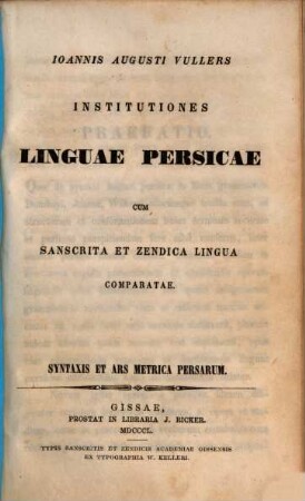 Joannis Augusti Vullers Institutiones linguae Persicae : cum Sanscrita et Zendica lingua comparatae. 2, Syntaxis et ars metrica persarum