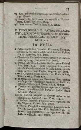 II. Theologica I. E. Patres Ecclesiastici, Scriptores Theologiae Dogmaticae, Polemicae, Moralis, Mystici Etc.