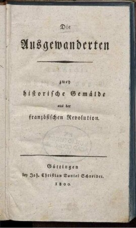 Die Ausgewanderten : zwey historische Gemälde aus der französischen Revolution
