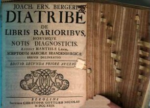 Joach. Ern. Bergeri Diatribe De Libris Rarioribvs, Horvmqve Notis Diagnosticis : Accedit Mantissæ Loco, Scriptorvm Marchiæ Brandenburgicæ Brevis Delineatio