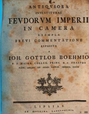 Antiqviora Investitvrae Fevdorvm Imperii In Camera Exempla Brevi Commentatione Exposita
