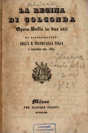 La regina di Golconda : Opera buffa in due atti da rappresentarsi nell'J. R. Teatro alla Scala l'autunno del 1841.