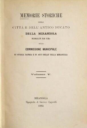 Memorie storiche della città e dell'antico ducato della Mirandola. 5. 1882