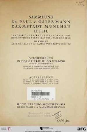 Band 2: Sammlung Dr. Paul v. Ostermann, Darmstadt - München: Europäische Fayencen und Porzellane, ostasiatische Keramik, Möbel, alte Gemälde : im Anhang alte Gemälde aus Hamburger Privatbesitz ; Versteigerung in der Galerie Hugo Helbing, München, Dienstag, 18. Dezember und folgende Tage