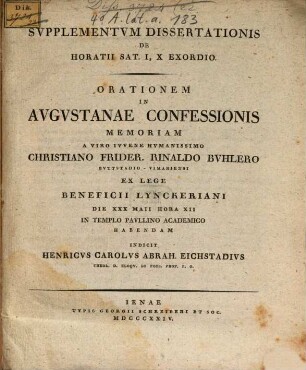 Supplementum dissertationis de Horatii Sat. I, X exordio : Orationem in Augustanae Confessionis memoriam indicit Henricus Carolus Abrahamus Eichstadius