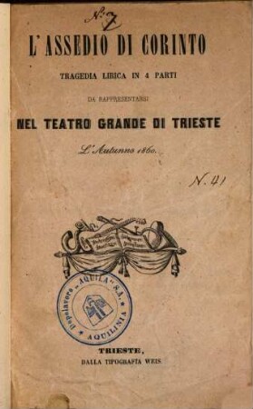 L' assedio di Corinto : tragedia lirica in 4 parti ; da rappresentarsi nel Teatro Grande di Trieste l'autunno 1860