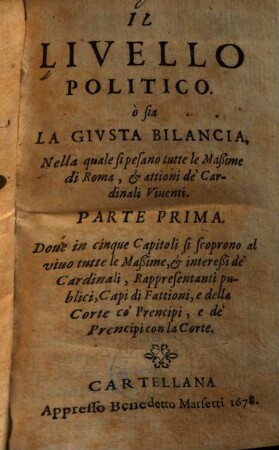 Il Livello Politico ò sia La Givsta Bilancia Nella quale si pesano tutte le Maßime di Roma, & attioni de'Cardinali Viuenti, 1