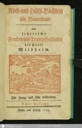 Noth- und Hülfs-Büchlein für Bauersleute oder lehrreiche Freuden- und Trauer-Geschichte des Dorfs Mildheim : Für Junge und Alte beschrieben