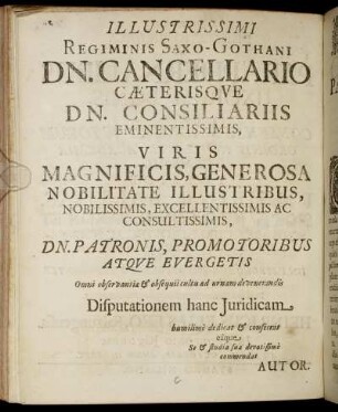 Illustrissimi Regiminis Saxo-Gothani Dn. Cancellario Cæterisque Dn. Consiliariis Eminentissimis [...]