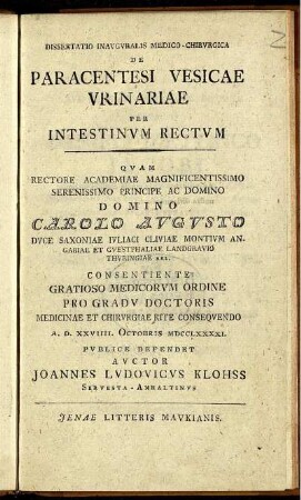 Dissertatio Inauguralis Medico-Chirurgica De Paracentesi Vesicae Urinariae Per Intestinum Rectum : ... A. D. XXVIIII. Octobris MDCCLXXXXI. ...