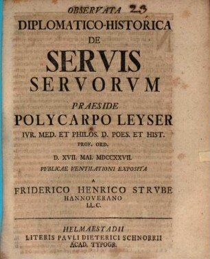 Observata Diplomatico-Historica De Servis Servorvm