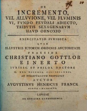 De incremento, vel alluvione, vel fluminis vi, fundo feudali adiecto, tributis sexagenarum haud obnoxio, exercitatio iuridica