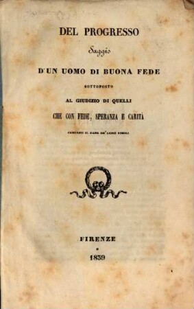 Del Progresso : Saggio d'un uomo di buona fede sottoposto al giudizio di quelli che con fede, speranza e carità cercano il bene de'loro simili