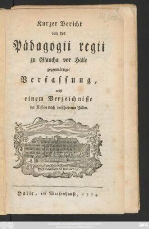 Kurzer Bericht von des Pädagogii regii zu Glaucha vor Halle gegenwärtiger Verfassung, nebst einem Verzeichnisse der Kosten nach verschiedenen Fällen
