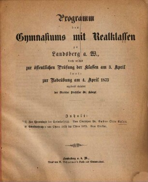 Programm des Gymnasiums mit Realklassen zu Landsberg an der Warthe : für das Schuljahr von Ostern ... bis Ostern .... 1872/73