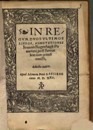 In Regvm Dvos Vltimos Libros Annotationes Joannis Bugenhagii Pomerani : post Samuelem iam primum emissae