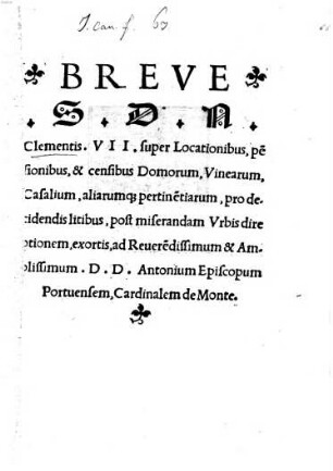 Breve S. D. N. Clementis VII. super locationibus, pensionibus et censibus domorum ...