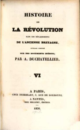Histoire de la Révolution dans les Départements de l'ancienne Bretagne : ouvrage composé sur des documents inédits. 6