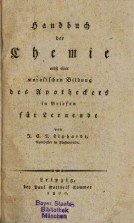 Handbuch der Chemie : nebst einer moralischen Bildung des Apotheckers in Briefen für Lernende