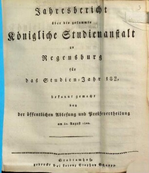 Jahresbericht über die Gesammte Königliche Studienanstalt in Regensburg. 1821/22